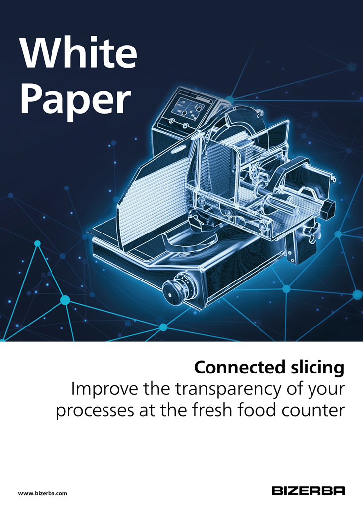 Bizerba Whitepaper: Connected slicing - Improve the transparency of your processes at the fresh food counter